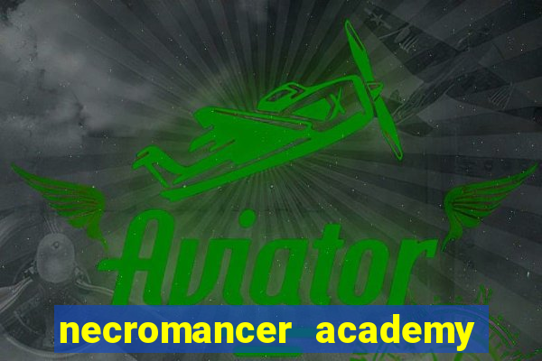 necromancer academy and the genius summoner 99